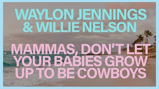 Waylon Jennings - Mammas, Don't Let Your Babies Grow Up to Be Cowboys (Official Lyric Video) ☀️