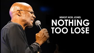 Bishop Noel Jones - NOTHING TOO LOSE - FLASHBACK FRIDAY