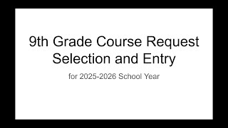 9th grade course request and entry for 25 26 SY
