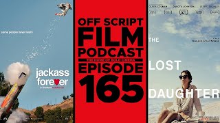 Jackass Forever & The Lost Daughter | Off Script Film Review - Episode 165