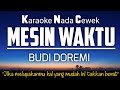 Mesin Waktu - Budi Doremi Karaoke Female Key Nada Wanita +4 (Key Db)