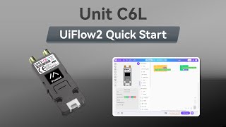 Unit C6L | UIFlow 2.0 Device Basics Tutorial