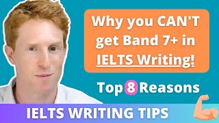 8 Reasons You're NOT Getting 7+ in IELTS Writing