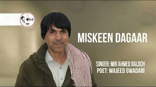 Miskeen Dagaar | Old Song | Singer Mir Ahmed Baloch | Poet Majeed Gwadari