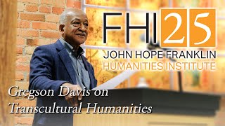 FHI at 25 | Gregson Davis: Towards the Flourishing of "Transcultural Humanities"