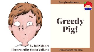 GREEDY PIG 🍓 Kids Read along animated picture book with English subtitles 🍓 Storyberries.com