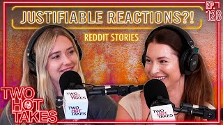 Justifiable Reactions?! || Two Hot Takes Podcast || Reddit Reactions