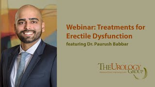 Webinar: Treatments for Erectile Dysfunction featuring Dr. Paurush Babbar