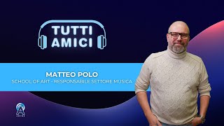 MATTEO POLO - School of Art, responsabile settore musica