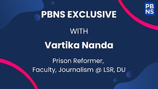 PBNS Exclusive Vartika Nanda, Media Educator on Role of Media in covering Gender-Sensitive Issues