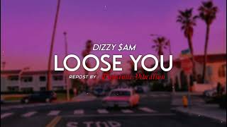 LOOSE YOU - ( DIZZY $AM REMIX )