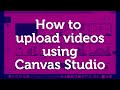 How to upload to Canvas Studio (previously named Arc)