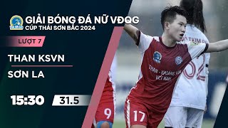 🔴Trực tiếp: Than KSVN - Sơn La | Giải bóng đá nữ VĐQG - Cúp Thái Sơn Bắc 2024