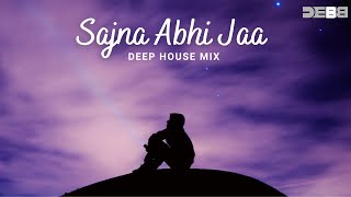 Sajna Aa Bhi Jaa - Remix | Deep House | Debb | Shibani Kashyap