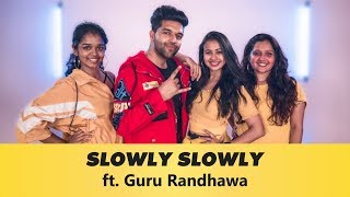 Slowly Slowly ft. Guru Randhawa | Team Naach Choreography