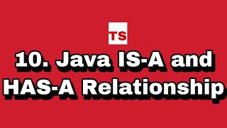 Java Tutorial: 10. IS-A and Has-A Relationship in Java
