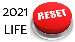 How To Reset Your Life 2021 (180 your life by taking control)