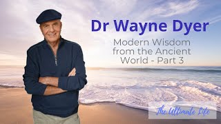 Dr Wayne Dyer   Modern Wisdom from the Ancient World   Part 3