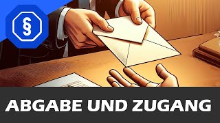 Abgabe und Zugang - BGB AT 07