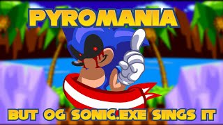 Pyromania but Og Sonic.EXE sings It | [+FLM]