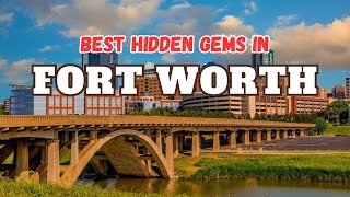 Discover Fort Worth's Best Hidden Gems | Local Secrets Unveiled