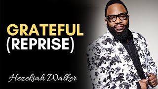 Grateful (Reprise) - Hezekiah Walker & LFC