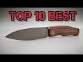 THE TOP 10 BEST BUDGET KNIVES HANDS DOWN