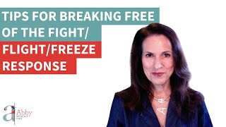 Tips for Breaking Free of the Fight/Flight/Freeze Response