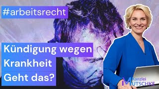 Kündigung wegen Krankheit - Geht das? | Rechtsanwältin Nicole Mutschke