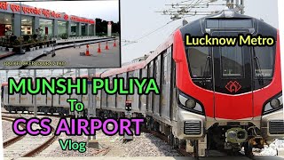 Munshi puliya to ccs airport journey || Lucknow metro train vlog || Lucknow metro