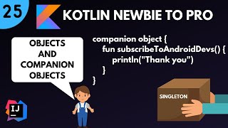 Kotlin Newbie To Pro - OBJECTS AND COMPANION OBJECTS - Part 25