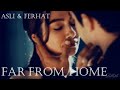 Far From Home || Birce Akalay and İbrahim Çlikkol