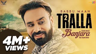Babbu Maan - Tralla 2 (Full Song) Banjara | Latest Punjabi Song 2018