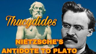 Why Nietzsche Called Thucydides The “Cure for Plato”