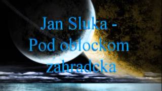 Jan Sluka - Pod oblockom zahradocka.mpg