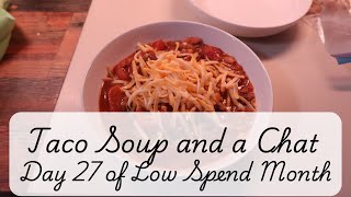 Taco Soup and a Chat Day 27 of Low Spend Month