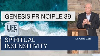 Genesis Principle 39: Spiritual Insensitivity