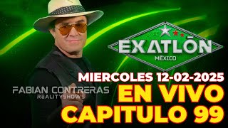 🔴CAPITULO 99 | MIERCOLES 12-02-2025 EN VIVO EXATLON MEXICO #exatlón #exatlónméxico