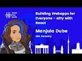 Building Webapps for everyone - a11y with React - Manjula Dube