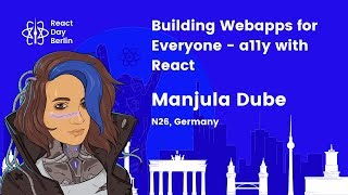 Building Webapps for everyone - a11y with React - Manjula Dube