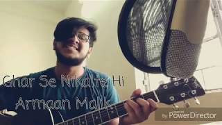 Ghar Se Nikalte Hi | Amaal Malik Feat. Armaan Malik | Acoustic Cover