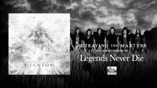 BETRAYING THE MARTYRS - Legends Never Die