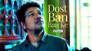 Papon - Dost Ban Ban Ke Mile | Cover Song | Jagjit Singh | Sayeed Rahi | Sufiscore