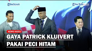 GAYA PATRICK KLUIVERT Kenakan Peci Usai Resmi Jadi Pelatih Timnas Indonesia Gantikan STY