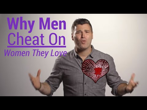 Why Men Cheat on Women They Love Why Men Cheat on Women They Love