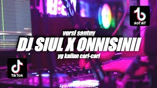 Download Lagu DJ SIUL X ONNISINII SLOW SANTUY VIRAL TIK TOK REMI... MP3 Gratis