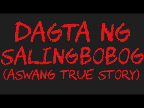 DAGTA NG SALINGBOBOG (Aswang True Story)