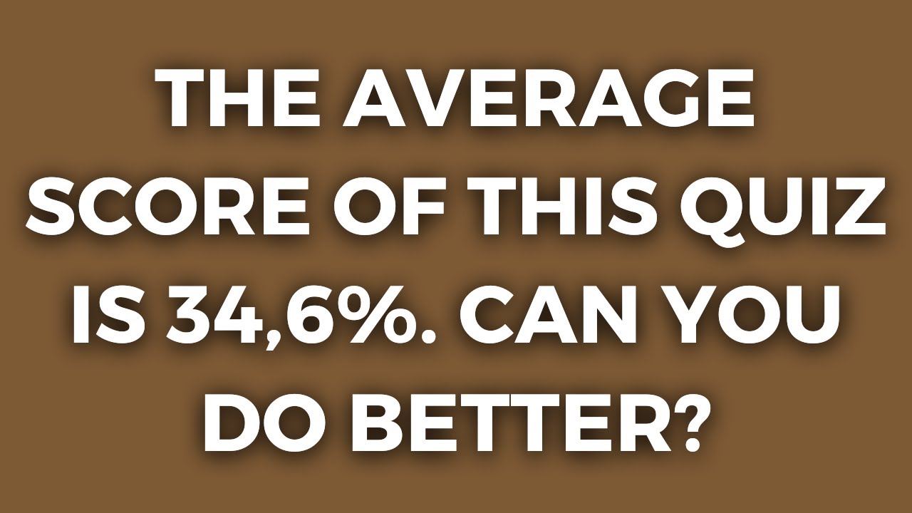 General Knowledge Quiz Can You Score 50 Youtube