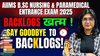 Say Goodbye to your Backlogs | Revision | Test | AIIMS Bsc Nursing \u0026 Paramedical 2025