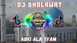 DJ SHOLAWAT ABKI ALA SYAM FULL BASS